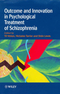 Outcome and Innovation in the Psychological Treatment of Schizophrenia - Wykes, Til (Editor), and Tarrier, Nicholas (Editor), and Lewis, Shon (Editor)