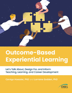 Outcome-Based Experiential Learning: Let's Talk About, Design For, and Inform Teaching, Learning, and Career Development