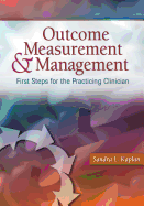 Outcome Measurement and Management: First Steps for the Practicing Clinician