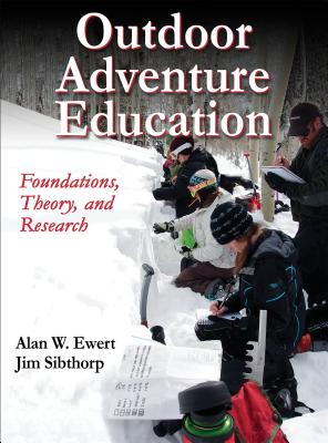 Outdoor Adventure Education: Foundations, Theory, and Research - Ewert, Alan, and Sibthorp, Jim