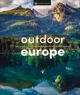 Outdoor Europe: Epic Adventures, Incredible Experiences, and Mindful Escapes