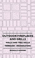Outdoor Fireplaces and Grills - Walls and Tree Wells - Terraces - Incinerators