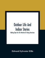 Outdoor Life And Indian Stories: Making Open Air Life Attractive To Young Americans