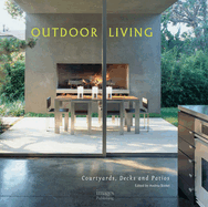 Outdoor Living: Courtyards, Decks and Patios