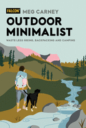 Outdoor Minimalist: Waste Less Hiking, Backpacking and Camping