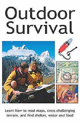 Outdoor Survival: Learn How to Read Maps, Cross Challenging Terrain, and Find Shelter, Water and Food - Hattingh, Garth