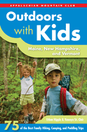 Outdoors with Kids: Maine, New Hampshire, and Vermont: 75 of the Best Family Hiking, Camping, and Paddling Trips