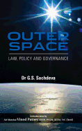 Outer Space: Law, Policy and Governance - Sachdeva, G S