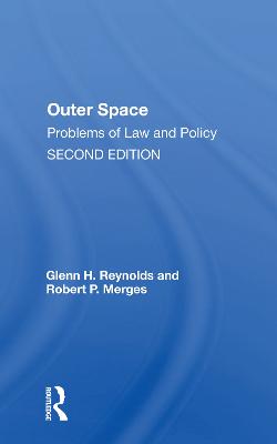 Outer Space: Problems Of Law And Policy - Reynolds, Glenn, and Merges, Robert