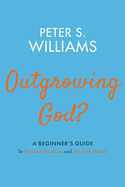 Outgrowing God?: A Beginner's Guide to Richard Dawkins and the God Debate