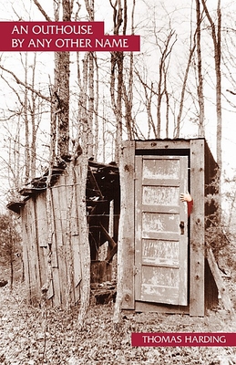 Outhouse by Any Other Name - Harding, Tom