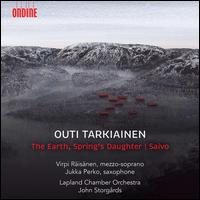 Outi Tarkiainen: The Earth, Spring's Daughter; Saivo - Jukka Perko (sax); Jukka Perko (electronics); Virpi Risnen (mezzo-soprano); Chamber Orchestra of Lapland;...