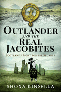 Outlander and the Real Jacobites: Scotland's Fight for the Stuarts
