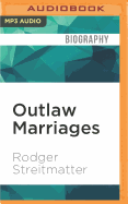 Outlaw Marriages: The Hidden Histories of Fifteen Extraordinary Same-Sex Couples
