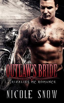 Outlaw's Bride: Grizzlies MC Romance (Outlaw Love) - Snow, Nicole