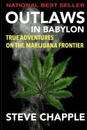 Outlaws in Babylon: True Adventures on the Marijuana Frontier