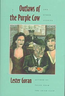 Outlaws of the Purple Cow and Other Stories - Goran, Lester