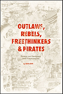 Outlaws, Rebels, Freethinkers & Pirates