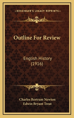 Outline for Review: English History (1916) - Newton, Charles Bertram, and Treat, Edwin Bryant