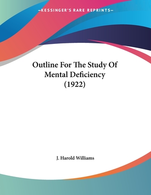 Outline for the Study of Mental Deficiency (1922) - Williams, J Harold