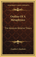 Outline of a Metaphysics: The Absolute Relative Theory