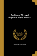 Outline of Physical Diagnosis of the Thorax ..