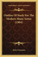 Outline Of Study For The Modern Music Series (1904)