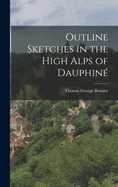 Outline Sketches in the High Alps of Dauphin