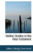 Outline Studies in the New Testament