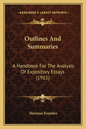 Outlines And Summaries: A Handbook For The Analysis Of Expository Essays (1915)