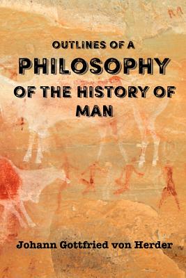 Outlines of a Philosophy of the History of Man - Payne, David G (Editor), and Von Herder, Johann Gottfried