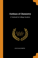 Outlines of Chemistry: A Textbook for College Students