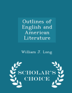Outlines of English and American Literature - Scholar's Choice Edition