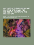 Outlines of European History; From the Opening of the Eighteenth Century to the Present Day