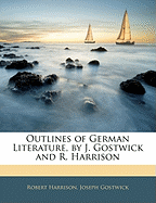 Outlines of German Literature, by J. Gostwick and R. Harrison