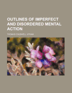 Outlines of Imperfect and Disordered Mental Action