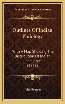 Outlines of Indian Philology: With a Map Showing the Distribution of Indian Languages (1868) - Beames, John