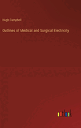 Outlines of Medical and Surgical Electricity