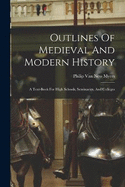 Outlines Of Medieval And Modern History: A Text-book For High Schools, Seminaries, And Colleges