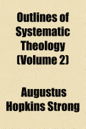 Outlines of Systematic Theology; Volume 2
