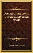 Outlines of the Law of Bailments and Carriers (1904)