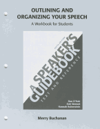 Outlining and Organizing Your Speech: A Speaker's Guidebook: Text and Reference