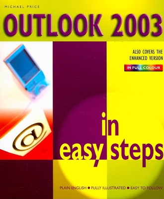 Outlook 2003 in Easy Steps - Price, Michael