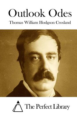 Outlook Odes - The Perfect Library (Editor), and Crosland, Thomas William Hodgson