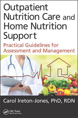 Outpatient Nutrition Care and Home Nutrition Support: Practical Guidelines for Assessment and Management - Ireton-Jones, Carol (Editor)