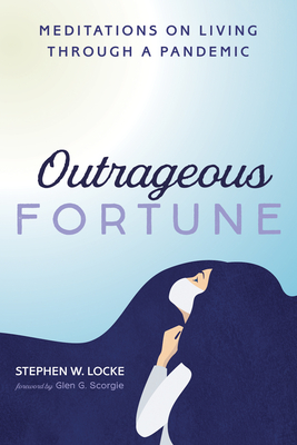 Outrageous Fortune - Locke, Stephen W, and Scorgie, Glen G (Foreword by)