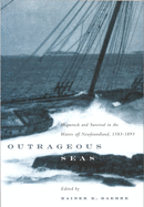 Outrageous Seas: Shipwreck and Survival in the Waters Off Newfoundland, 1583-1893 Volume 189