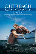 Outreach Saving Our Youth: John 3:16 (Through Effective Christian Witnessing)