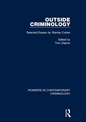 Outside Criminology: Selected Essays by Stanley Cohen - Daems, Tom (Editor)