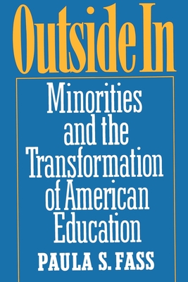 Outside in: Minorities and the Transformation of American Education - Fass, Paula S